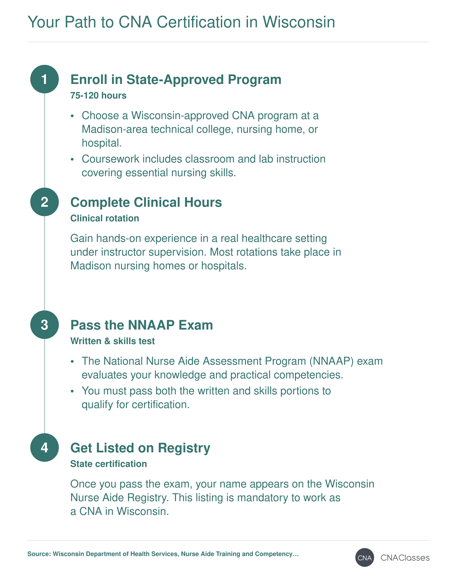 Four-step pathway to CNA certification in Wisconsin: enroll in state-approved program, complete clinical hours, pass NNAAP exam, get listed on nurse aide registry. Typical timeline 4-12 weeks.