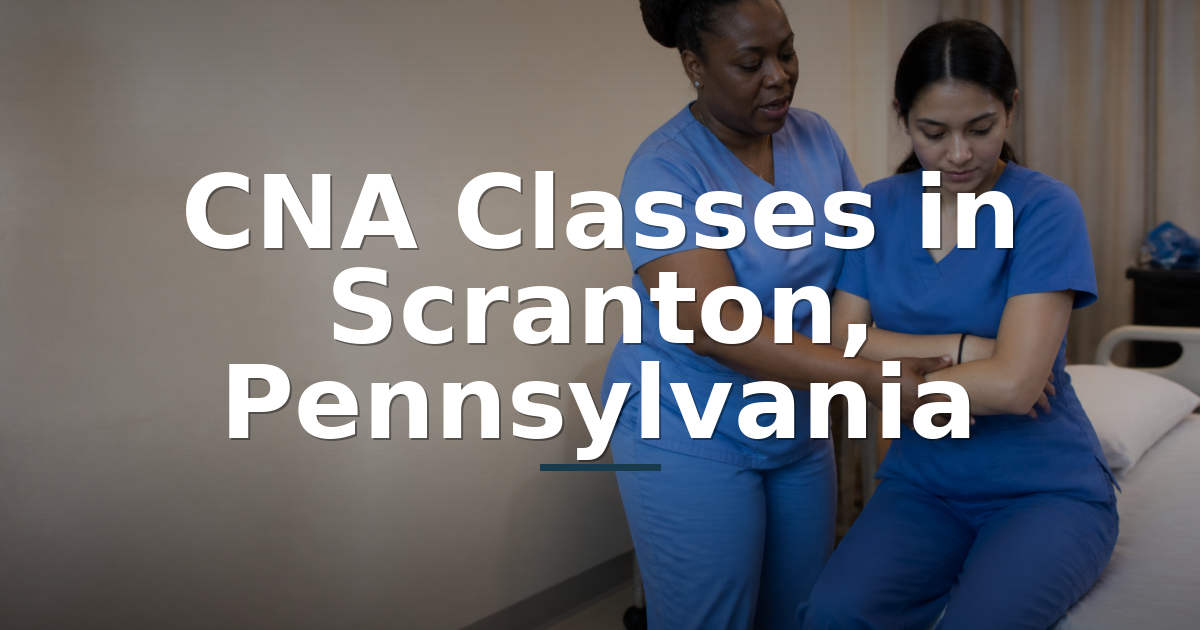 CNA Classes in Scranton, PA | Costs & Requirements
