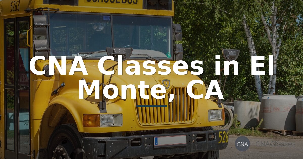 CNA Classes in El Monte, CA – Find Local Programs