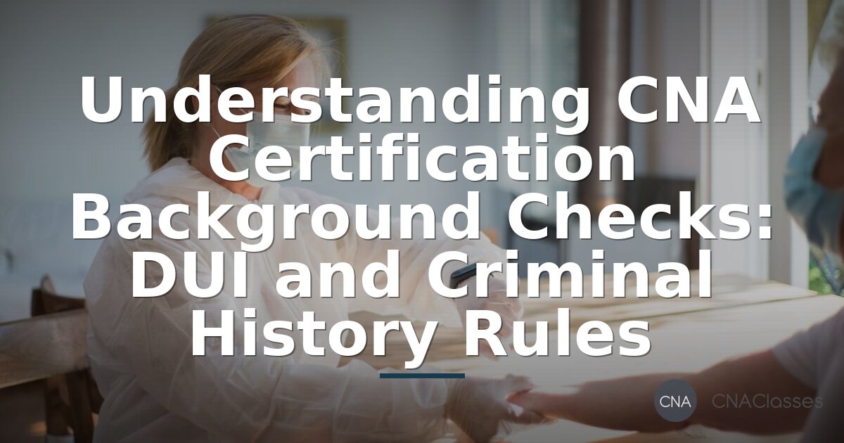 CNA License with DUI: Background Check Rules & State Guide