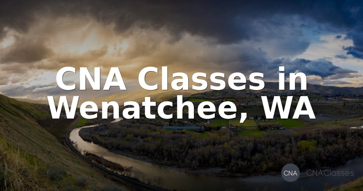 CNA Classes in Wenatchee, WA | Compare Programs & Costs