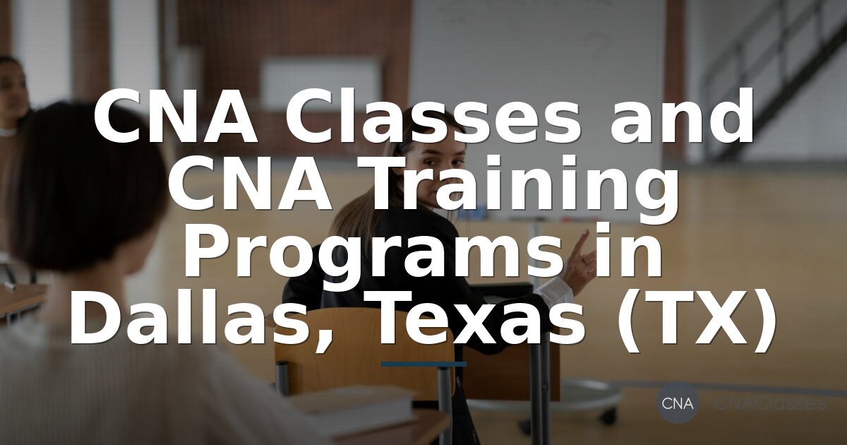 CNA Classes in Dallas TX | Compare Training Programs