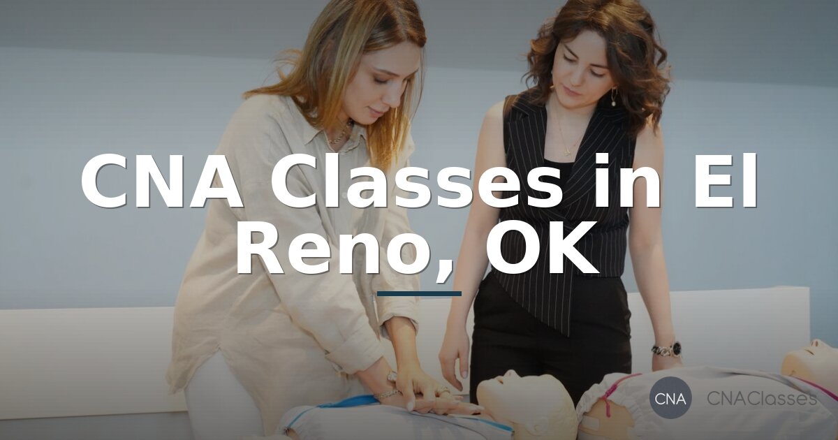 CNA Classes in El Reno, OK: Your Guide to Certification
