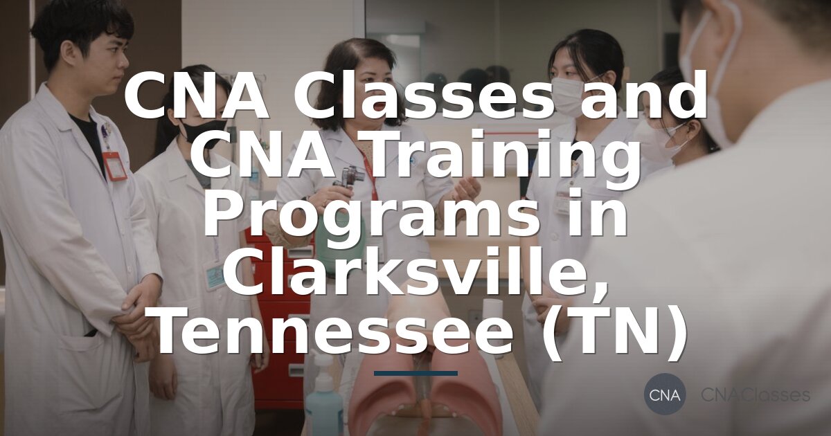 CNA Training in Clarksville, TN: Programs, Requirements & Salary