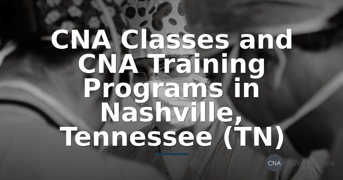 Nashville CNA Training: Programs, Classes & Certification
