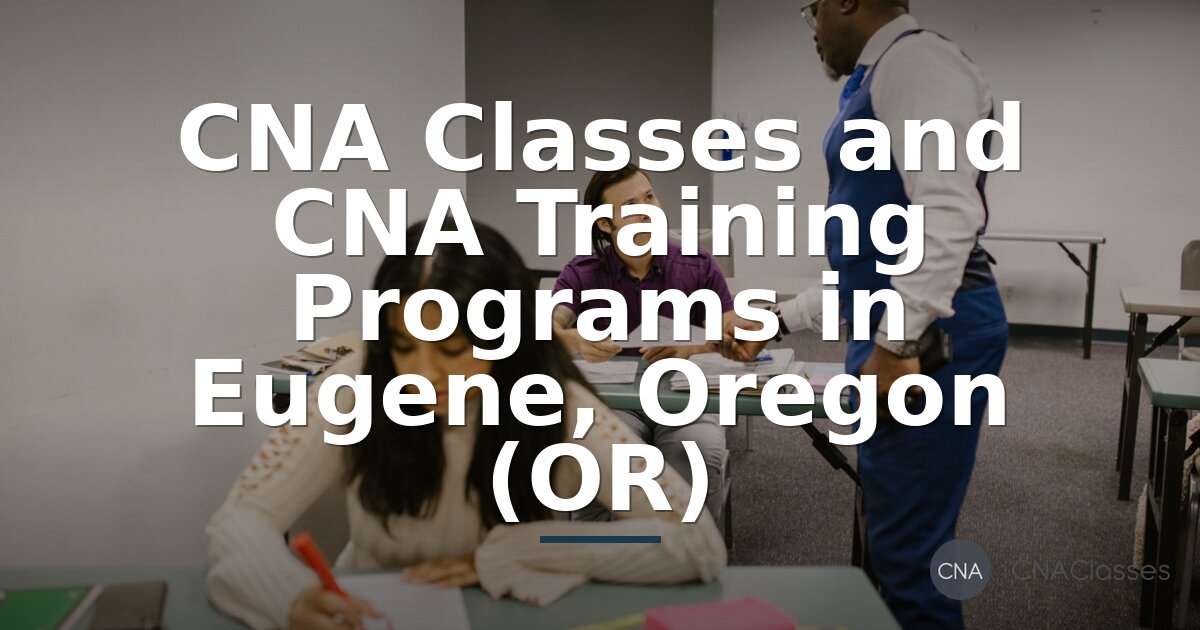 CNA Training Eugene, Oregon | CNA Classes & Programs