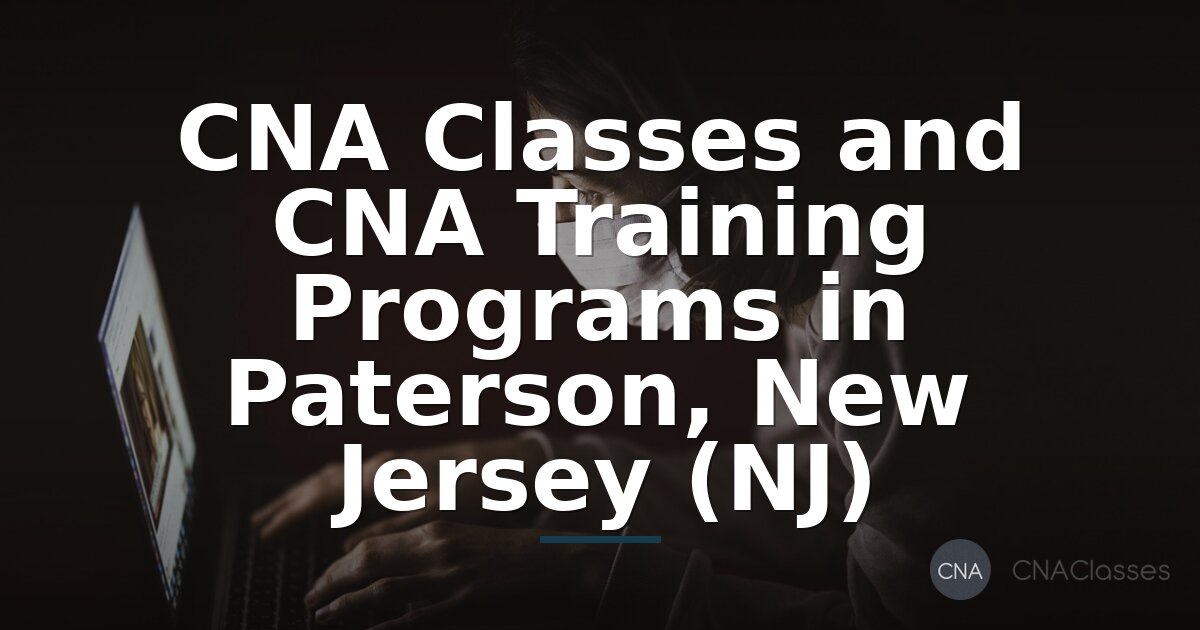 CNA Classes & Training in Paterson, NJ | 2026 Guide