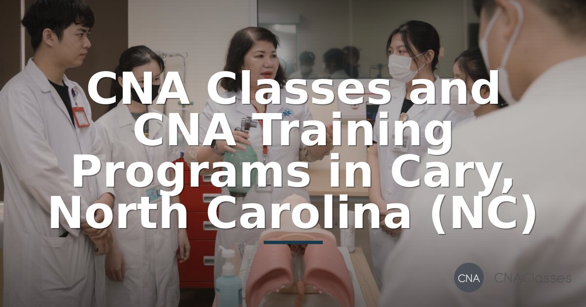 CNA Classes Cary NC: Find Approved Training Programs