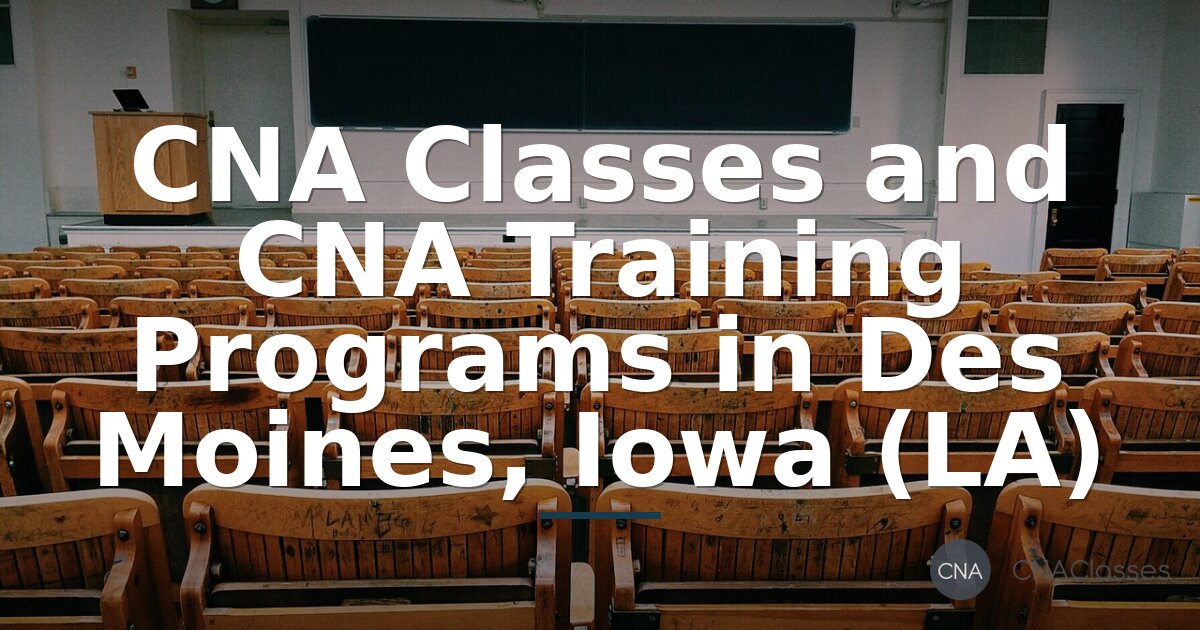 CNA Training Des Moines: Classes, Costs, and Certification