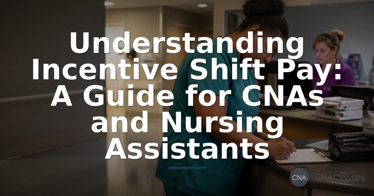 CNA Incentive Shift Pay: How It Works & What You Can Earn