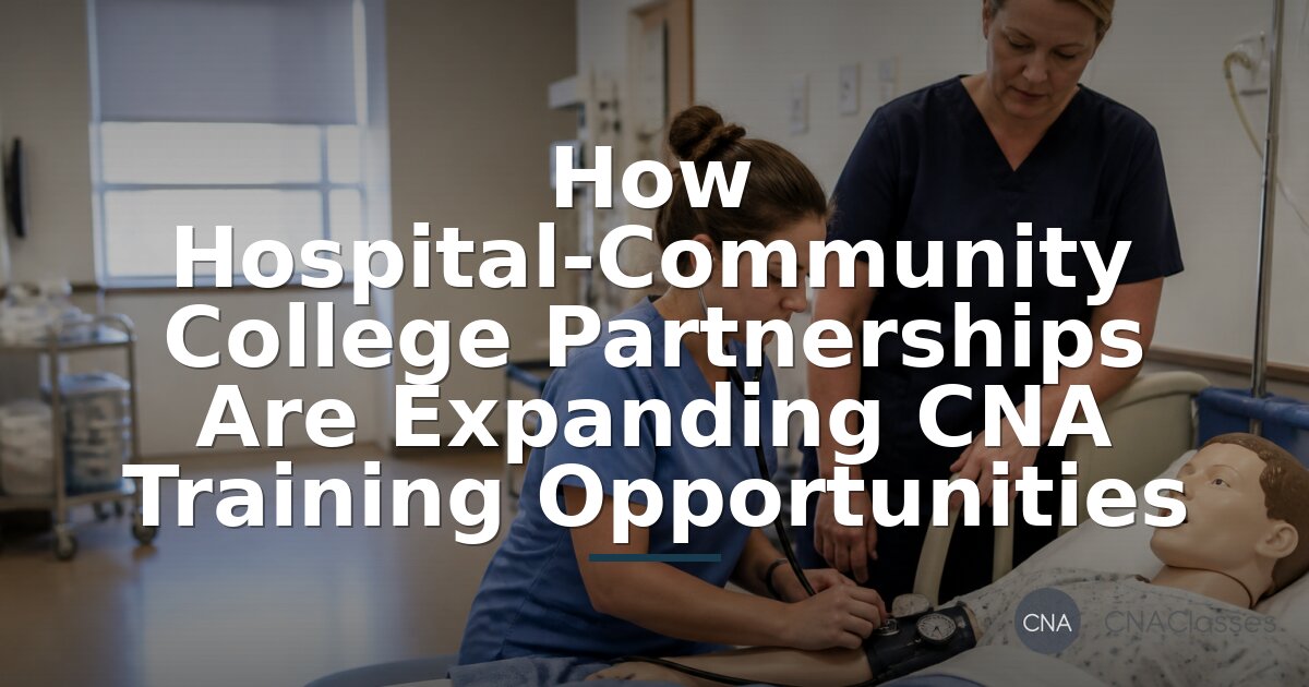 How Hospital-Community College CNA Partnerships Work | 2026 Guide