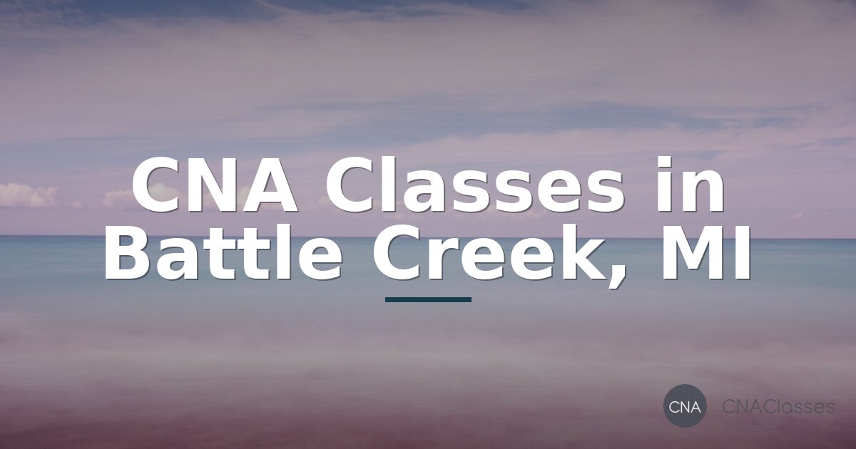 CNA Classes Battle Creek MI | Compare Programs & Costs