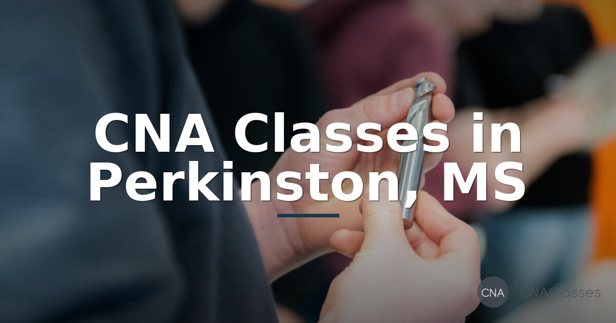 CNA Classes in Perkinston MS | Training & Cost Guide