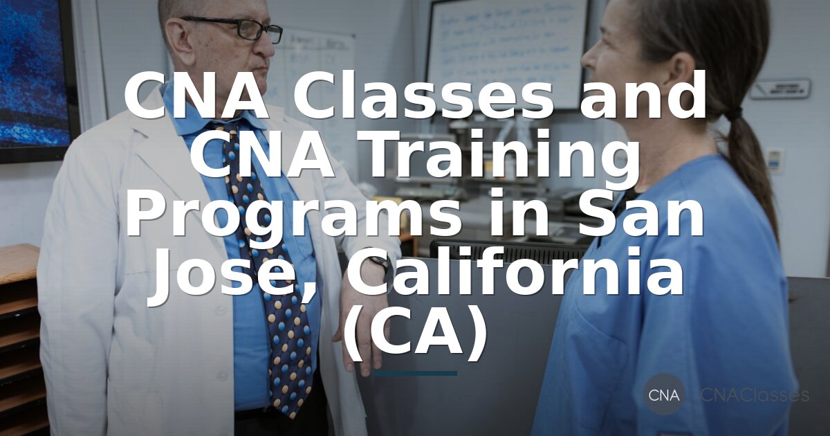 CNA Classes & Training in San Jose, CA | 2026 Guide