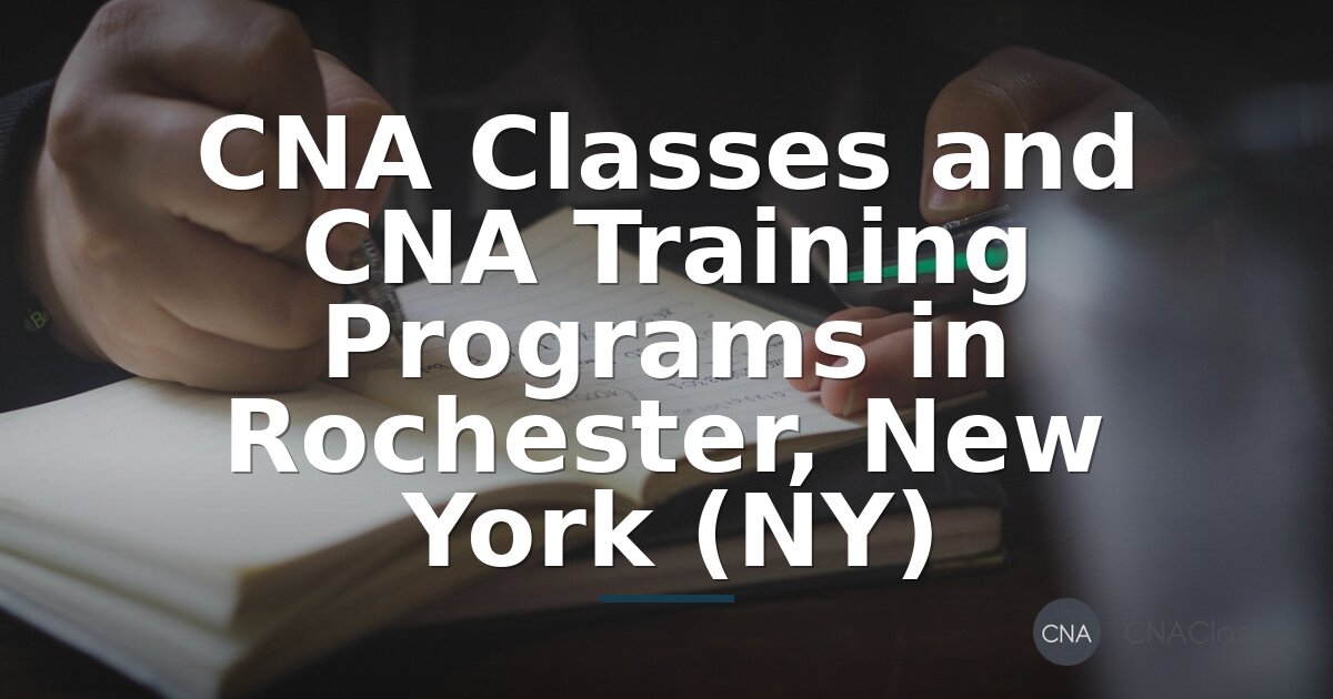 CNA Training Rochester NY: Programs, Steps & Certification Guide