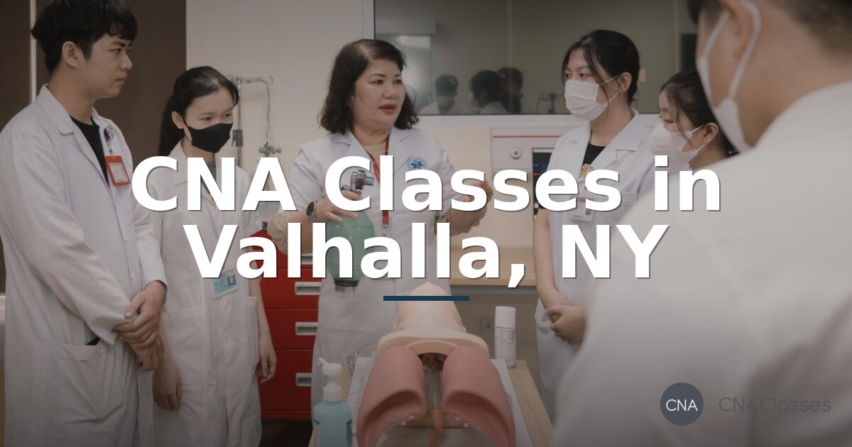 CNA Classes in Valhalla, NY – Program Guide & Costs