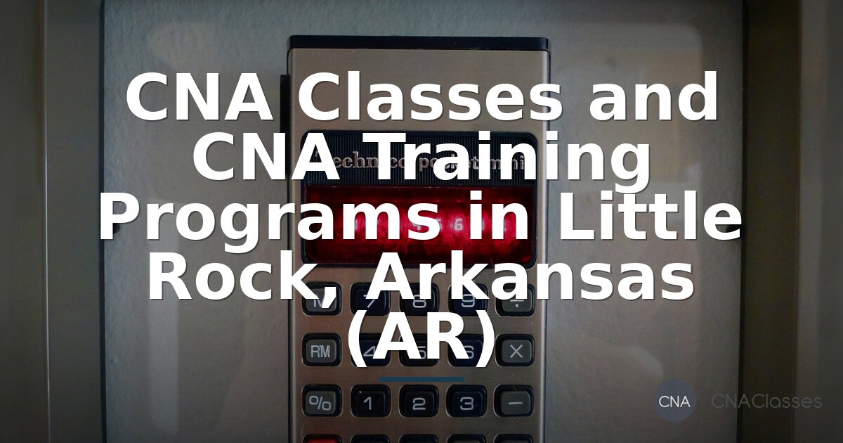 CNA Classes in Little Rock, AR | Find Local Training
