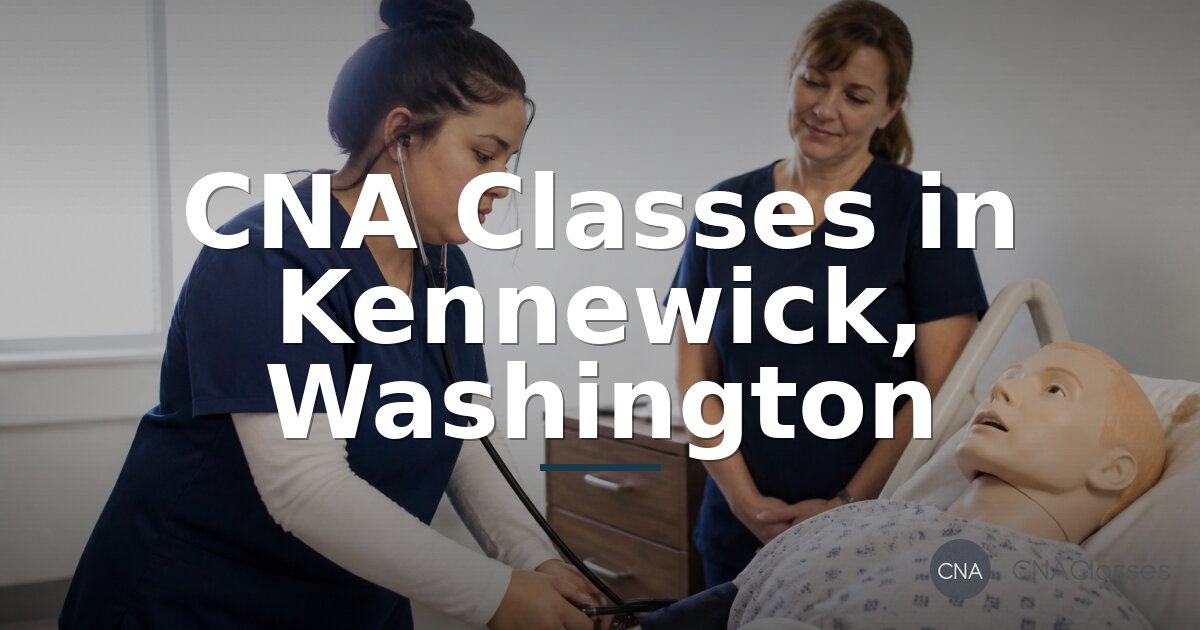 CNA Classes in Kennewick, WA | Programs & Cost Guide