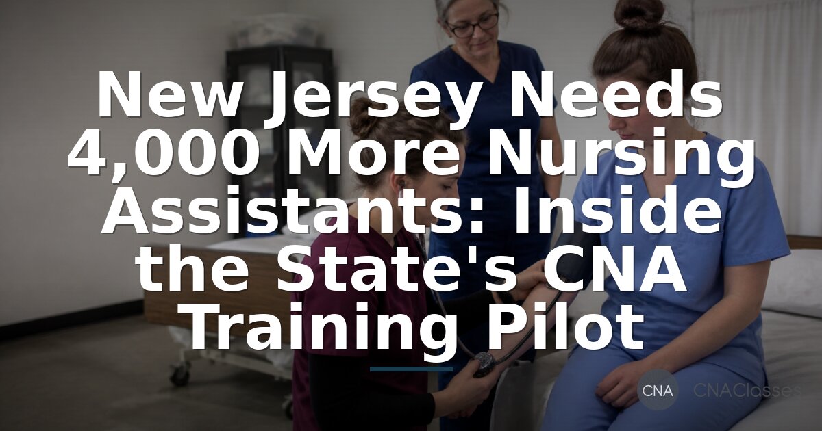 New Jersey CNA Training Pilot: Eligibility & How to Apply