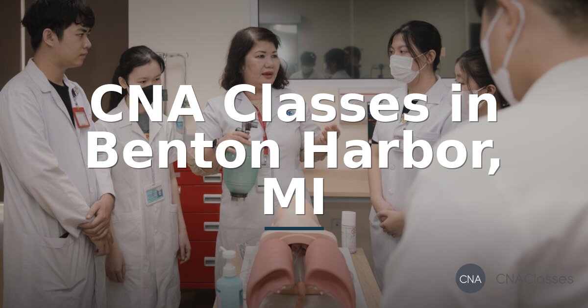 CNA Classes in Benton Harbor, MI: Cost, Timeline & Programs