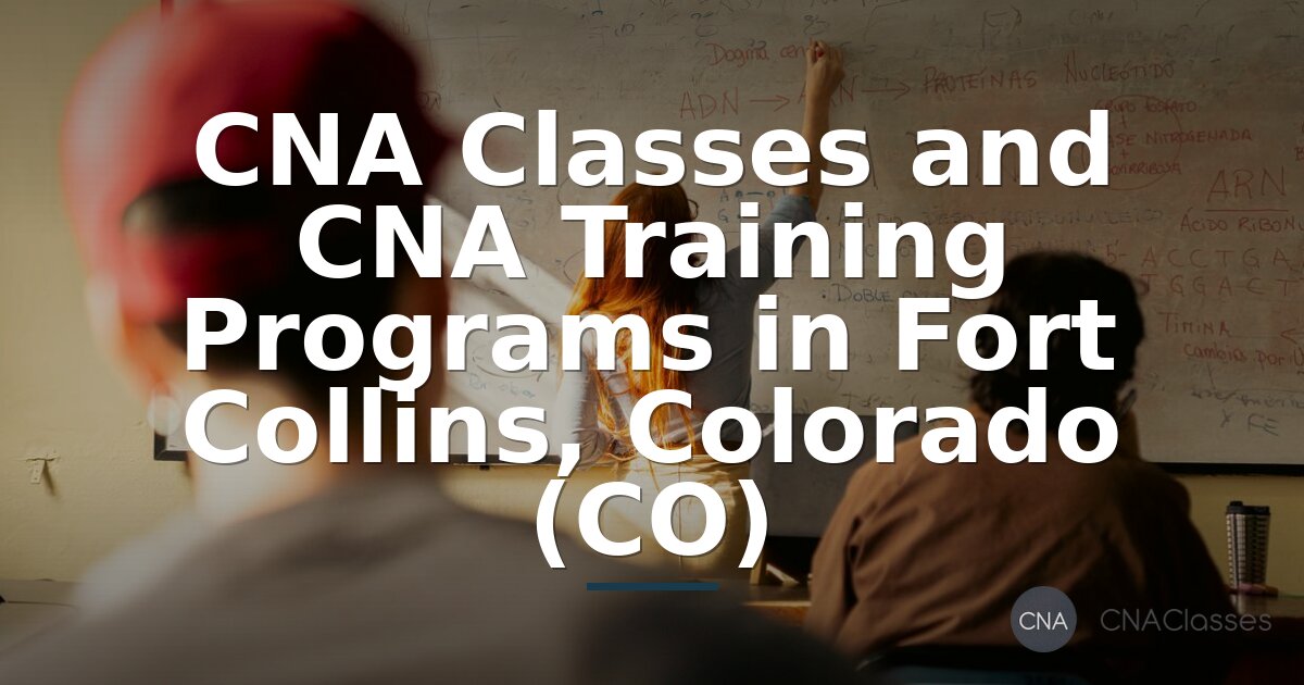 CNA Classes Fort Collins, CO | Training Programs & Certification