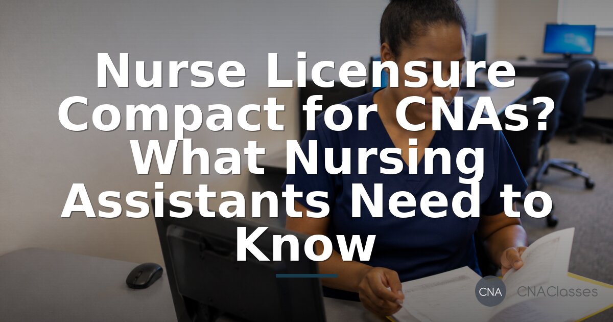 CNA Licensure Compact: Is There a Multistate CNA License?