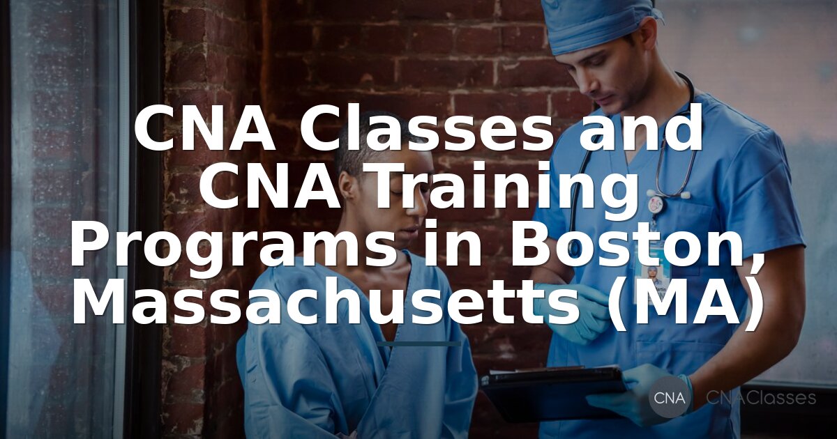 Best CNA Classes in Boston, MA: Top Training Programs & Steps