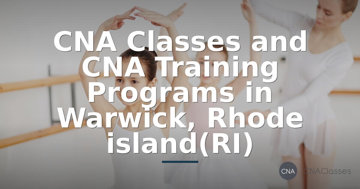 RIDOH Approved CNA Programs in Warwick, RI: Costs & Training