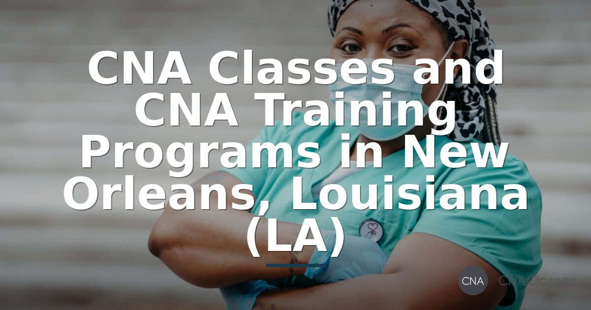 CNA Classes in New Orleans, LA – Training Programs