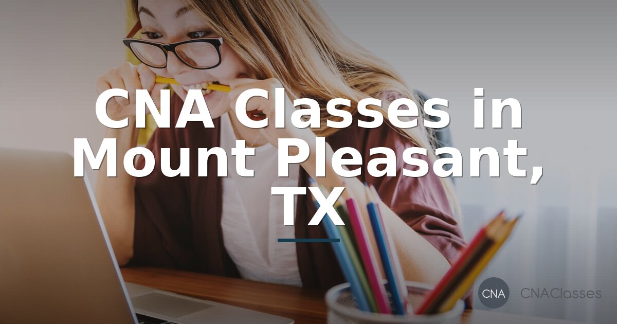 CNA Classes in Mount Pleasant, TX: Programs & Training