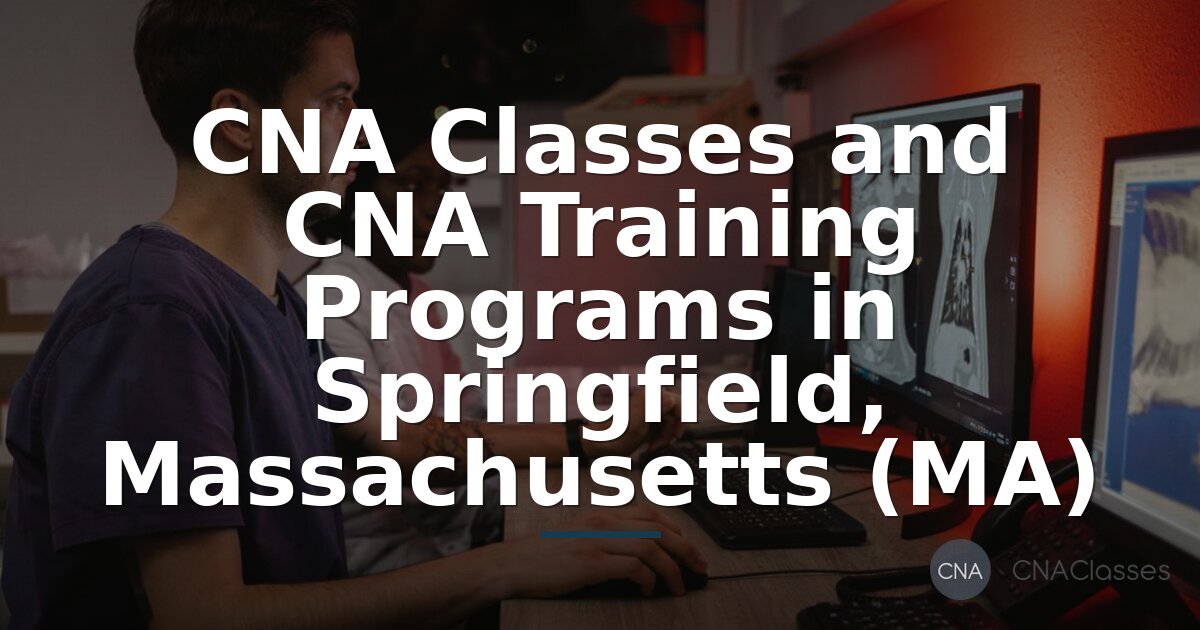 CNA Classes & Training in Springfield, MA | 2026 Guide