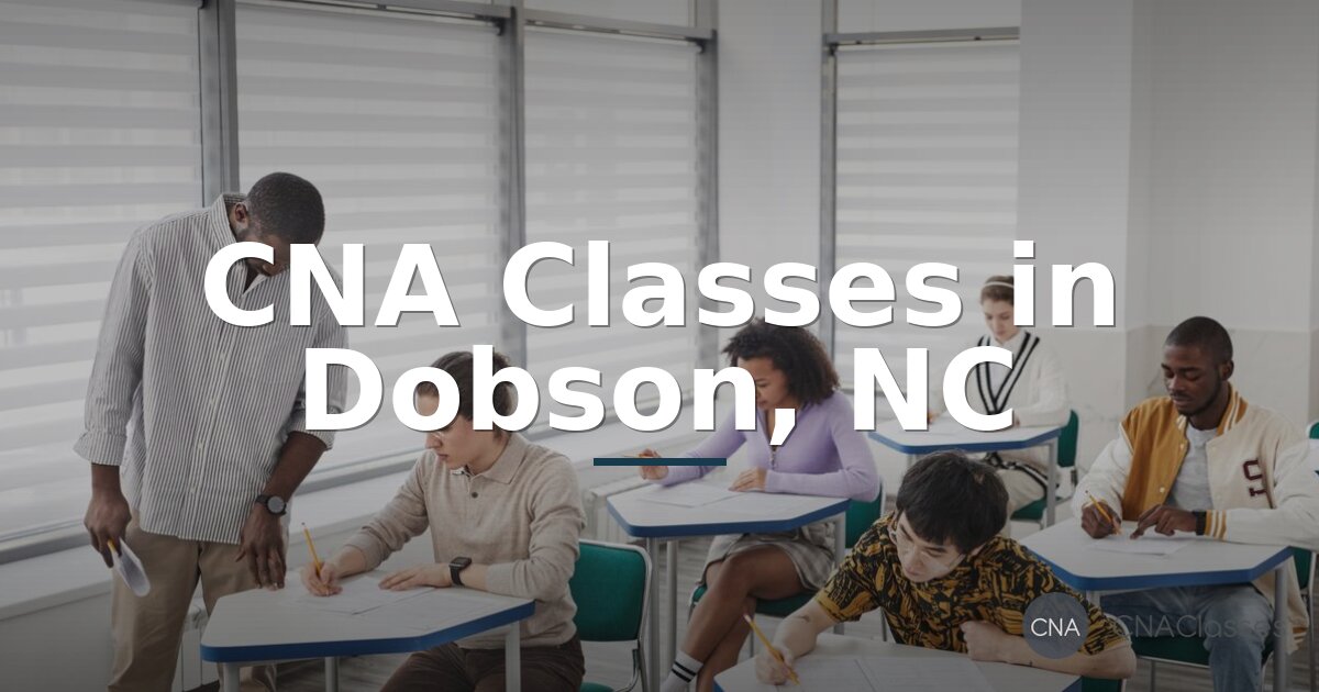 CNA Classes in Dobson, NC: Costs, Schedules & Certification