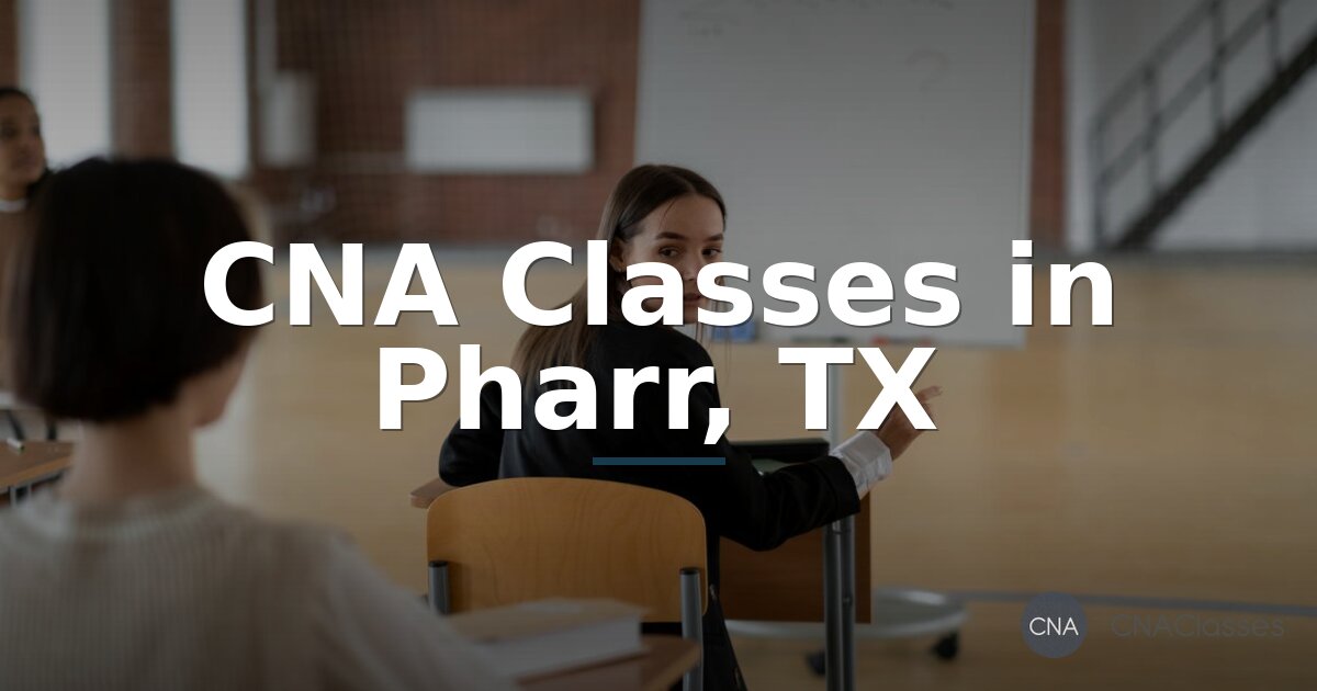 CNA Classes in Pharr, TX | Find Local Training Programs