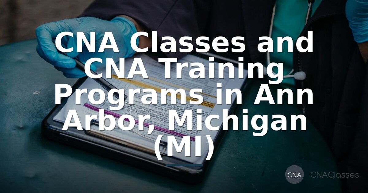 CNA Classes & Training Programs in Ann Arbor, MI