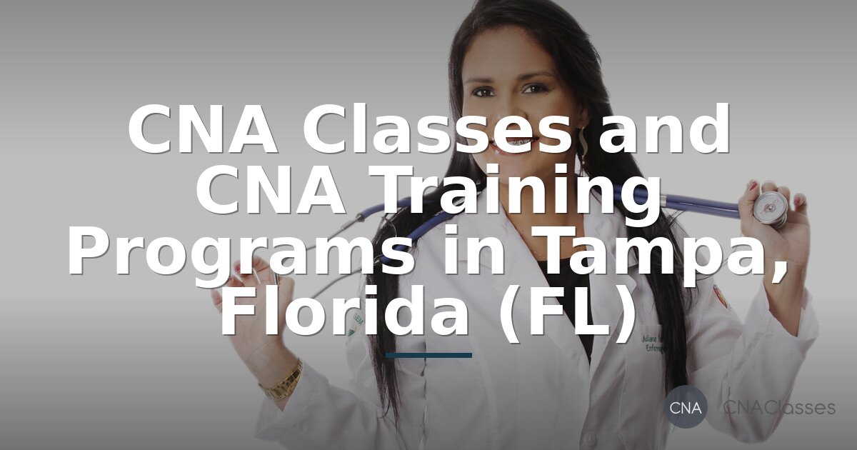 CNA Classes & Training in Tampa, FL | Compare Costs & Requirements