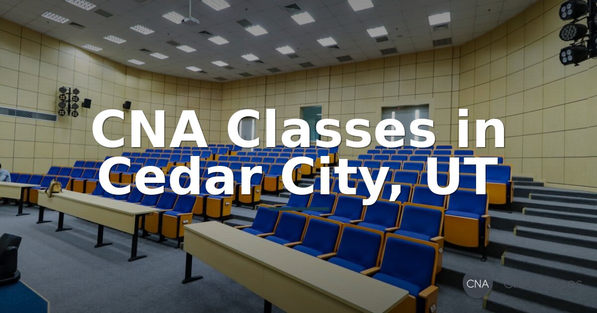 CNA Classes Cedar City UT: How to Become a CNA (2026)