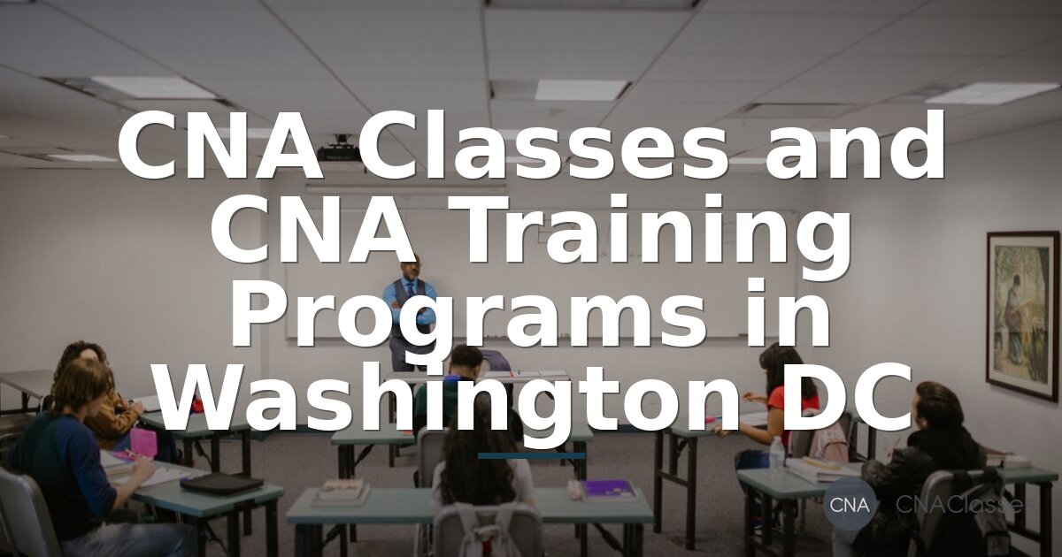 CNA Classes & Training in Washington DC | Approved Programs