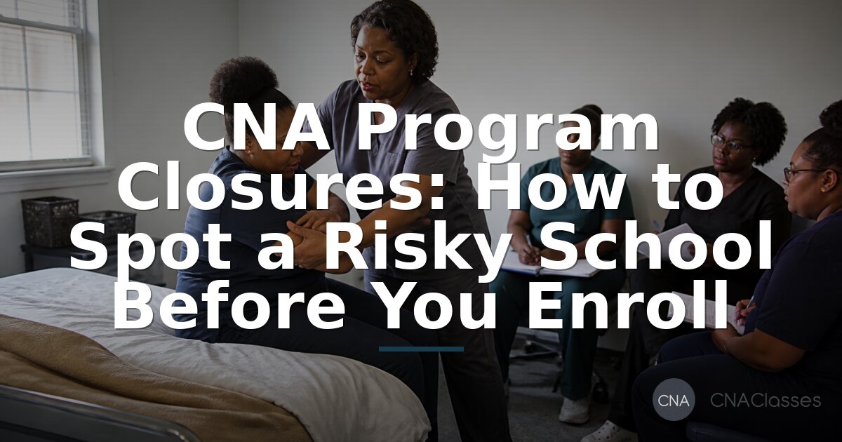 CNA Program Closures: Spot Risky Schools Before Enrolling