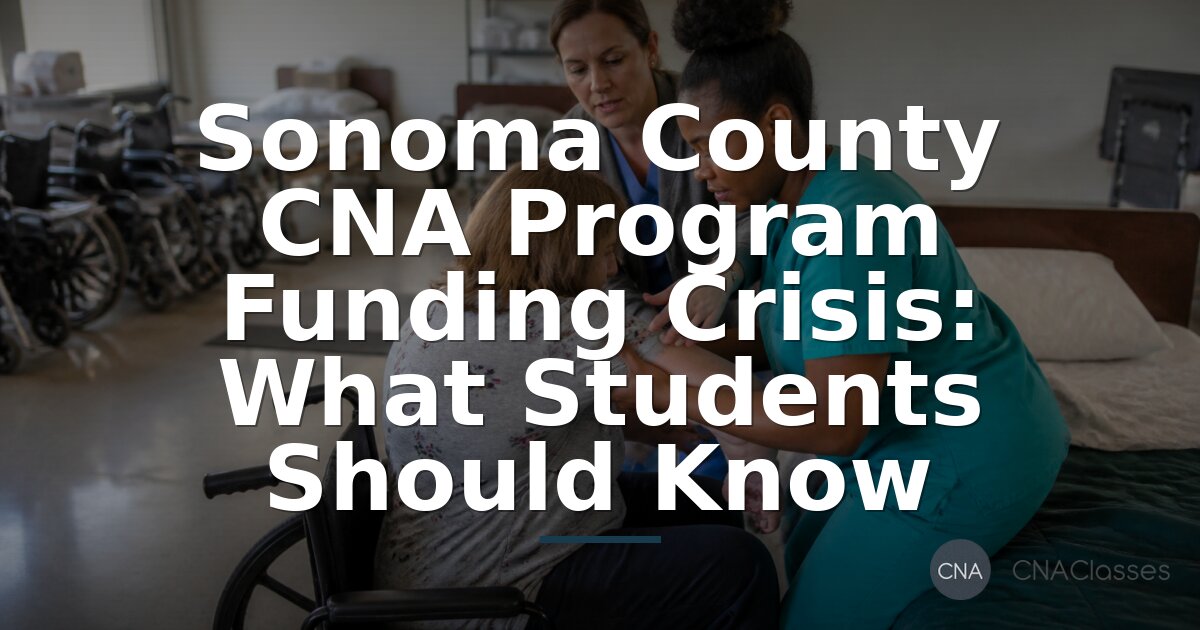 Sonoma County CNA Program Funding: What Students Need to Know