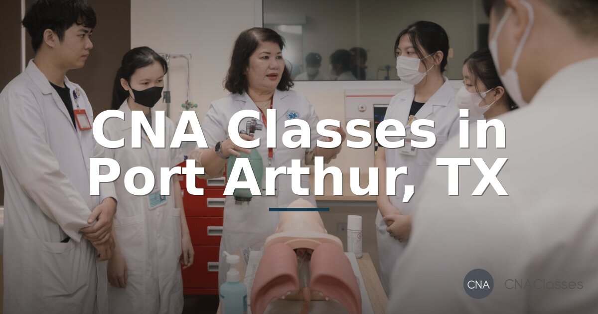 CNA Classes in Port Arthur, TX — Compare Costs & Schedules