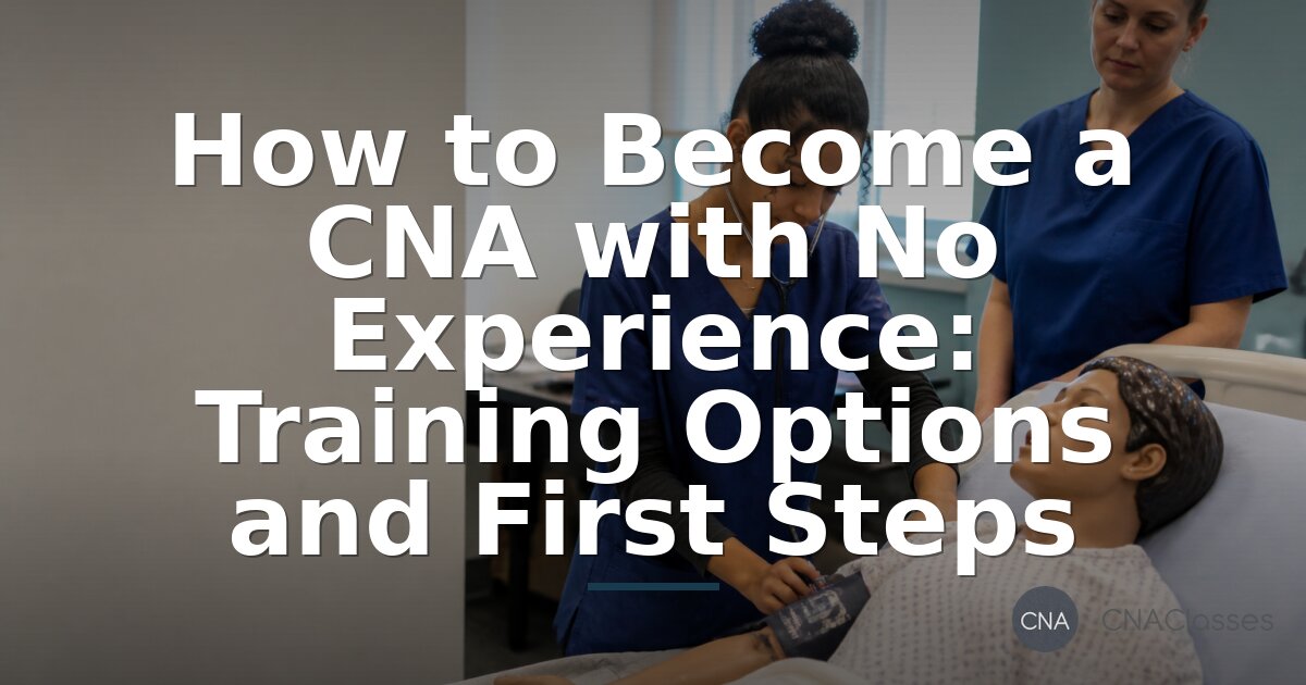 How to Become a CNA with No Experience: Training Options