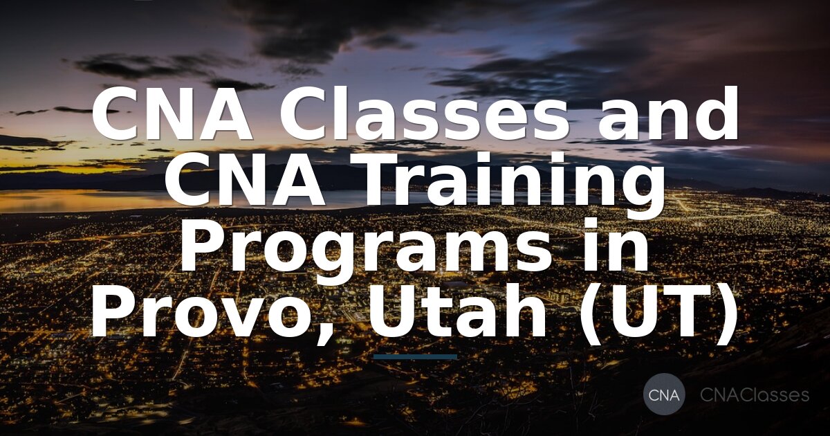 CNA Classes in Provo, UT | Compare Training Programs & Certification