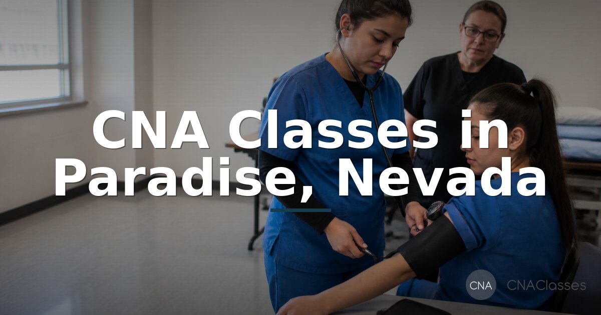CNA Classes in Paradise, Nevada | Compare Programs