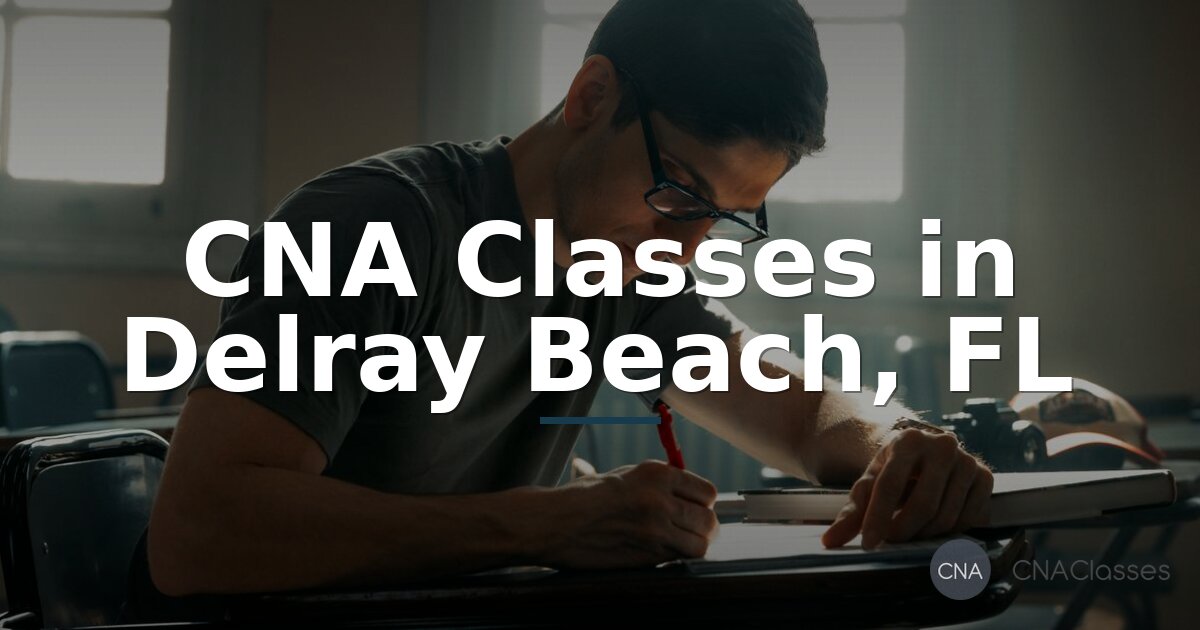 CNA Classes in Delray Beach, FL | State-Approved Programs