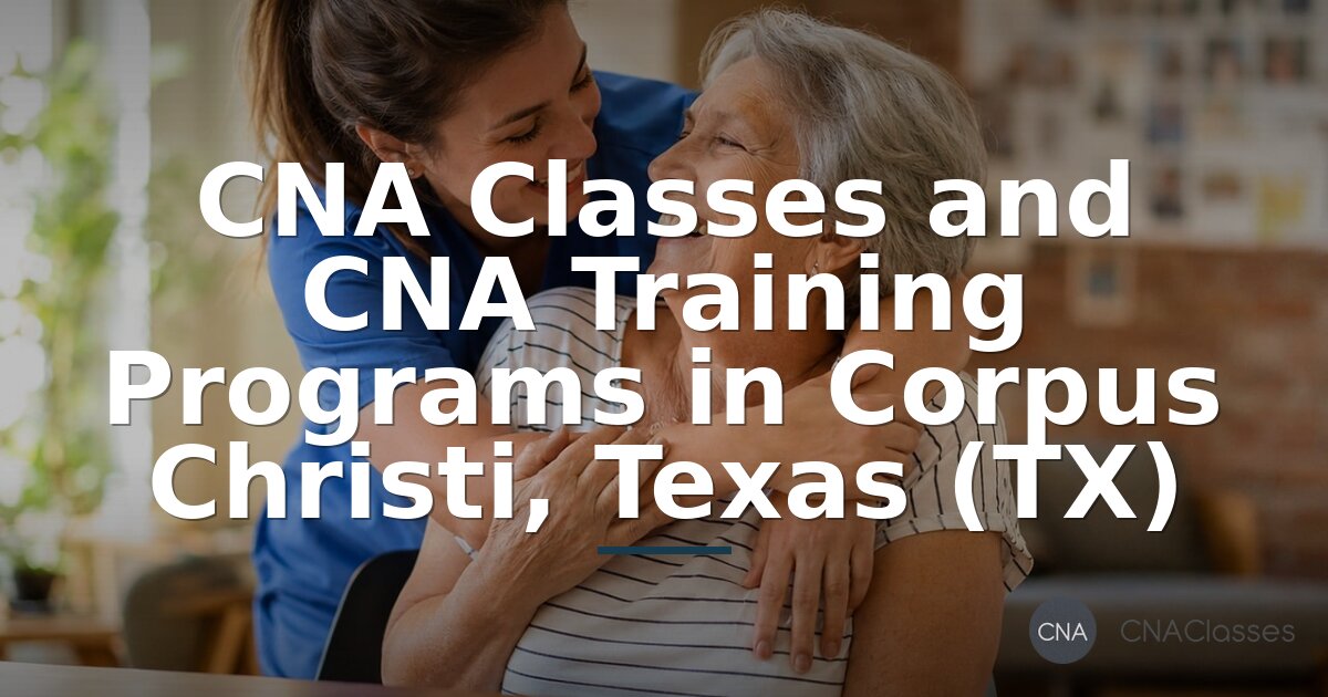 CNA Classes & Training Programs in Corpus Christi, TX