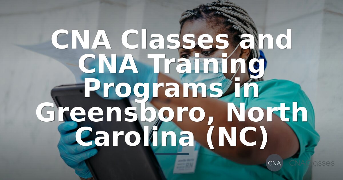 CNA Classes Greensboro NC | Training Programs & Certification