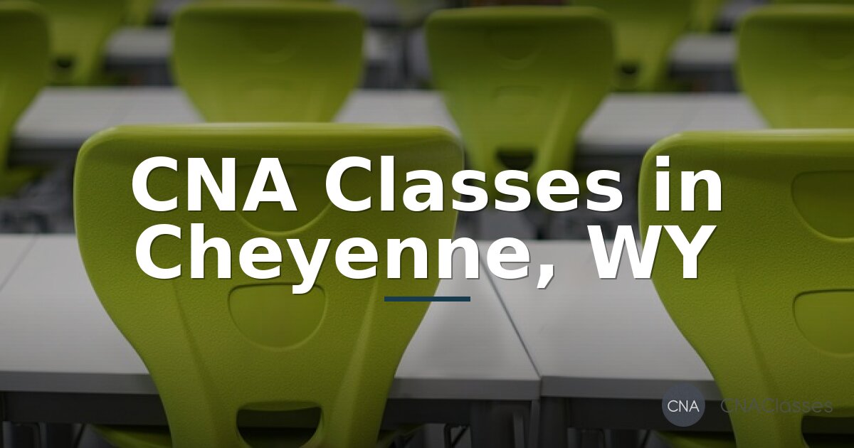 CNA Classes in Cheyenne, WY: Compare Programs & Costs (2026)