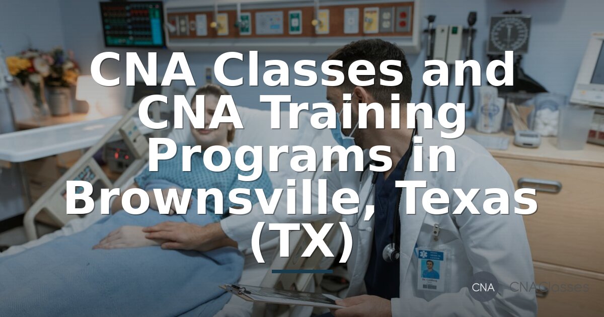 CNA Classes in Brownsville, TX | Training & Certification