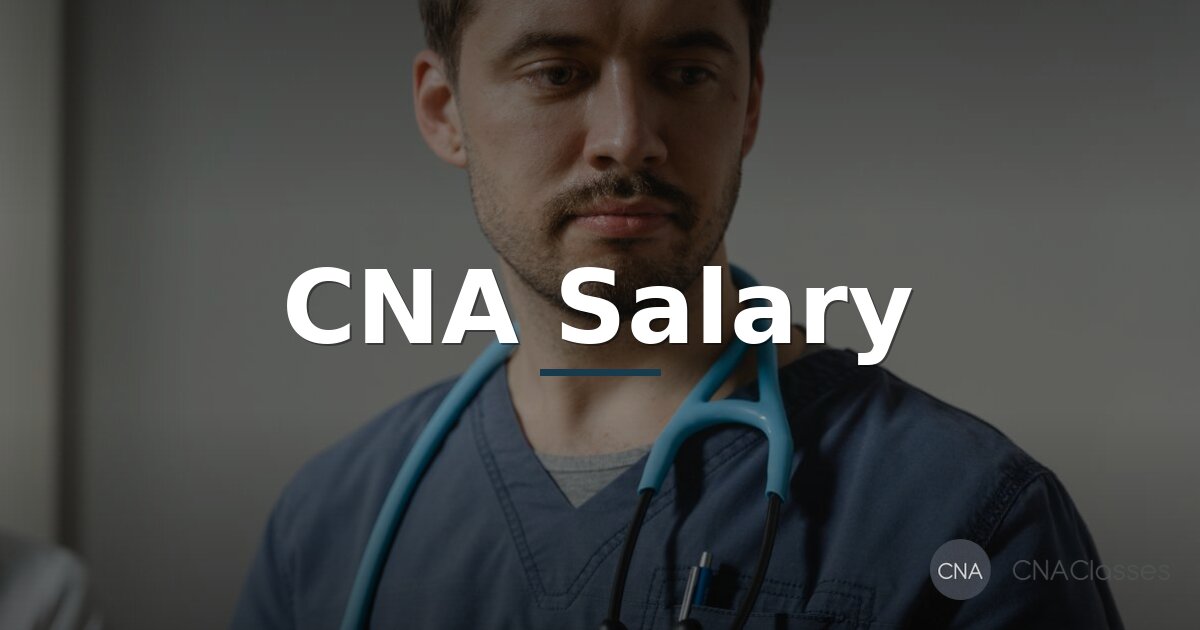 CNA Salary Guide 2026: Pay by State, Setting & Experience