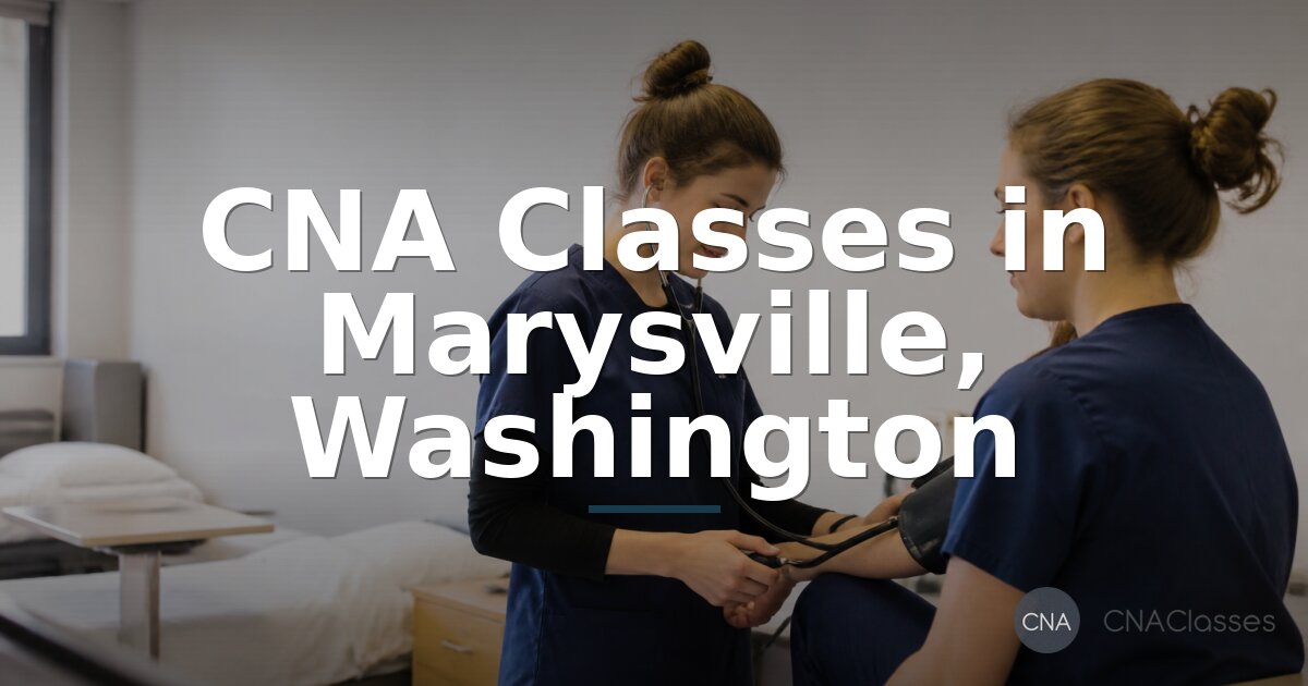 CNA Classes & Schools in Marysville, WA | Programs & Costs